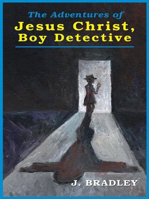 cover image of The Adventures of Jesus Christ, Boy Detective